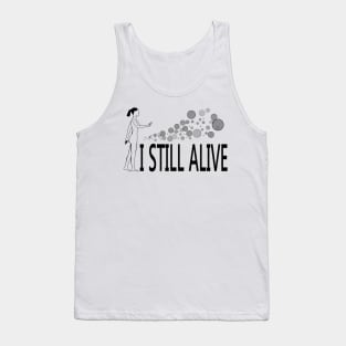 I still alive Tank Top